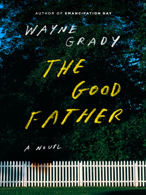 Title details for The Good Father by Wayne Grady - Wait list